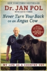 Never Turn Your Back on an Angus Cow: My Life as a Country Vet By Dr. Jan Pol, David Fisher Cover Image