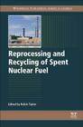 Reprocessing and Recycling of Spent Nuclear Fuel Cover Image