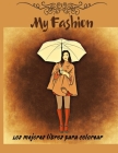 My Fashion - Los mejores libros para colorear: 42 PÁGINAS ¡Conviértete en diseñador de moda! Libros para colorear de moda para niñas, adolescentes y a Cover Image