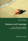 Distance and Topology- Back to the Roots of Topology with a General Concept of Distance By Jobst Heitzig Cover Image