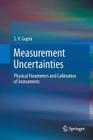 Measurement Uncertainties: Physical Parameters and Calibration of Instruments By S. V. Gupta Cover Image