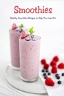 Smoothies: Healthy Smoothies Recipes to Help You Lose Fat: Smoothies Diet Cover Image