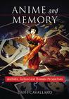 Anime and Memory: Aesthetic, Cultural and Thematic Perspectives Cover Image