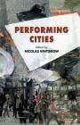 Performing Cities By N. Whybrow (Editor) Cover Image