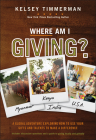 Where Am I Giving: A Global Adventure Exploring How to Use Your Gifts and Talents to Make a Difference (Where Am I?) By Kelsey Timmerman Cover Image