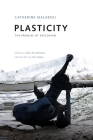 Plasticity: The Promise of Explosion By Catherine Malabou, Ian James (Introduction by), Tyler M. Williams (Editor) Cover Image