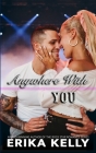 Anywhere With You By Erika Kelly Cover Image