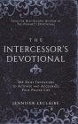 The Intercessor's Devotional: 365 Daily Invitations to Activate and Accelerate Your Prayer Life By Jennifer LeClaire Cover Image