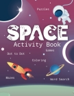 Space Activity Book: Games, Coloring, Puzzles, Sudoku, Word Search, Cut and Glue, and More! Learn the Planets of the Solar System with this Cover Image