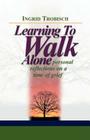 Learning to Walk Alone By Ingrid J. Trobisch Cover Image