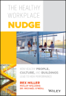 The Healthy Workplace Nudge: How Healthy People, Culture, and Buildings Lead to High Performance By Rex Miller, Phillip Williams, Michael O'Neill Cover Image