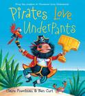 Pirates Love Underpants (The Underpants Books) By Claire Freedman, Ben Cort (Illustrator) Cover Image