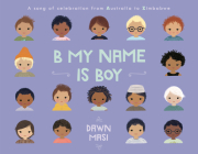 B My Name Is Boy: A Song of Celebration from Australia to Zimbabwe By Dawn Masi Cover Image