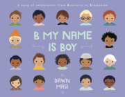 B My Name Is Boy: A Song of Celebration from Australia to Zimbabwe Cover Image