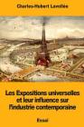 Les Expositions universelles et leur influence sur l'industrie contemporaine By Charles-Hubert Lavollée Cover Image