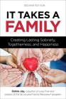 It Takes a Family: Creating Lasting Sobriety, Togetherness, and Happiness (Love First Family Recovery) By Debra Jay Cover Image
