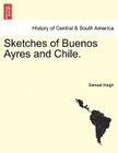 Sketches of Buenos Ayres and Chile. By Samuel Haigh Cover Image