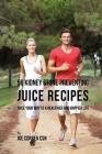 56 Kidney Stone Preventing Juice Recipes: Juice Your Way to a Healthier and happier life By Joe Correa Csn Cover Image