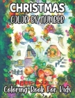 Christmas Color By Number Ages 8-12 Coloring Book For Kids: An Amazing Christmas Color By Number Coloring Book for Kids A Children's Holiday color by By David Roberts Cover Image
