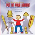 Hey Warrior Kids! Put On Your Armor!: Custom-fit, totally cool, radically styled - just for you! Cover Image