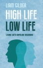 High Life Low Life: Living with bipolar disorder By Liam Gildea Cover Image
