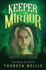 Keeper of the Mirror: The Book of Peter By Theresa Nellis Cover Image