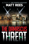The Damascus Threat: An ICE Thriller By Matt Rees Cover Image