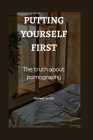 Putting yourself first: The truth about pornography By Pamela Smith Cover Image