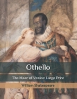 Othello: The Moor of Venice: Large Print By William Shakespeare Cover Image