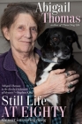 Still Life at Eighty: The Next Interesting Thing By Abigail Thomas Cover Image
