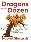 Dragons by the Dozen By Naomi Glasarth, Danh Tran (Illustrator) Cover Image