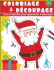 Coloriage & Découpage: livre d'activité pour apprendre à découper - 4 ans et plus By 3. Petites Feuilles Papeterie Créative, Créateurs Collectifs Créatifs CCC Cover Image