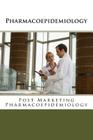 Pharmacoepidemiology: Post Marketing Pharmacoepidemiology Cover Image