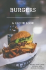 Burgers: A recipe book by a true cookery nerd: A cookbook full of delicious recipes for the grill or kitchen Cover Image