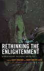 Rethinking the Enlightenment: Between History, Philosophy, and Politics By Geoff Boucher (Editor), Henry Martyn Lloyd (Editor), Henry Martyn Lloyd (Contribution by) Cover Image