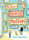 Dr. Seuss's Horse Museum (Classic Seuss) By Dr. Seuss, Andrew Joyner (Illustrator) Cover Image