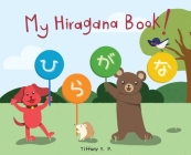 My Hiragana Book!: Bilingual Children's Book in Japanese and English By Tiffany Y. P. Cover Image