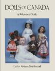 Dolls of Canada: A Reference Guide (Heritage) By Evelyn Robson Strahlendorf Cover Image