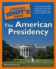 The Complete Idiot's Guide to the American Presidency Cover Image