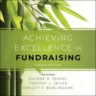 Achieving Excellence in Fundraising Lib/E: 4th Edition By Chris Sorensen (Read by), Eugene R. Tempel (Contribution by), Eugene R. Tempel (Editor) Cover Image