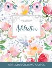 Adult Coloring Journal: Addiction (Floral Illustrations, Le Fleur) By Courtney Wegner Cover Image