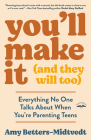 You'll Make It (and They Will Too): Everything No One Talks About When You're Parenting Teens Cover Image