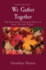 We Gather Together: Daily Devotionals for Thanksgiving Based on the Hymn, We Gather Together. Cover Image