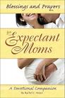 Blessings and Prayers for Expectant Moms By Rachel C. Hoyer Cover Image