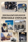 Jerusalem's religious struggle unfolds By Mona Suha Handal Cover Image