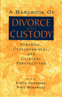 A Handbook of Divorce and Custody: Forensic, Developmental, and Clinical Perspectives By Linda Gunsberg (Editor), Paul Hymowitz (Editor) Cover Image