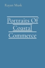 Portraits Of Coastal Commerce By Rayan Musk Cover Image