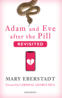 Adam and Eve After the Pill, Revisited By Mary Eberstadt, George Pell (Foreword by) Cover Image