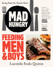 Mad Hungry: Feeding Men and Boys By Lucinda Scala Quinn Cover Image