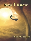 Now I Know By Ella W. Taylor Cover Image